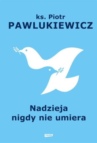 Nadzieja nigdy nie umiera, Piotr Pawlukiewicz