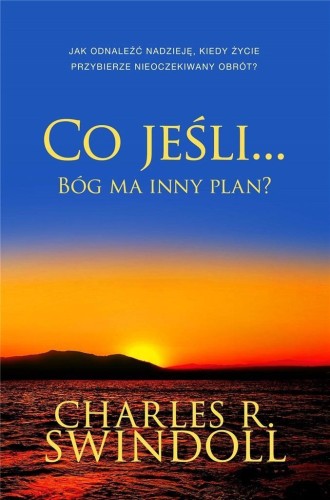 Co jeśli... Bóg ma inny plan?, Charles R. Swindoll