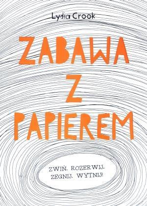 Zabawa z papierem, Lydia Crook