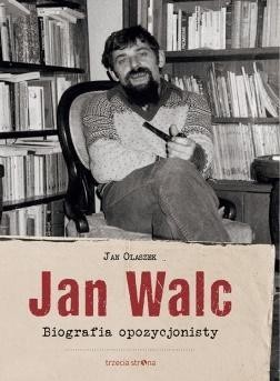Jan Walc. Biografia opozycjonisty, Olaszek Jan