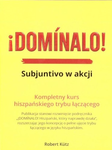 Dominalo. Subjuntivo w akcji Kurs j. hiszpańskiego