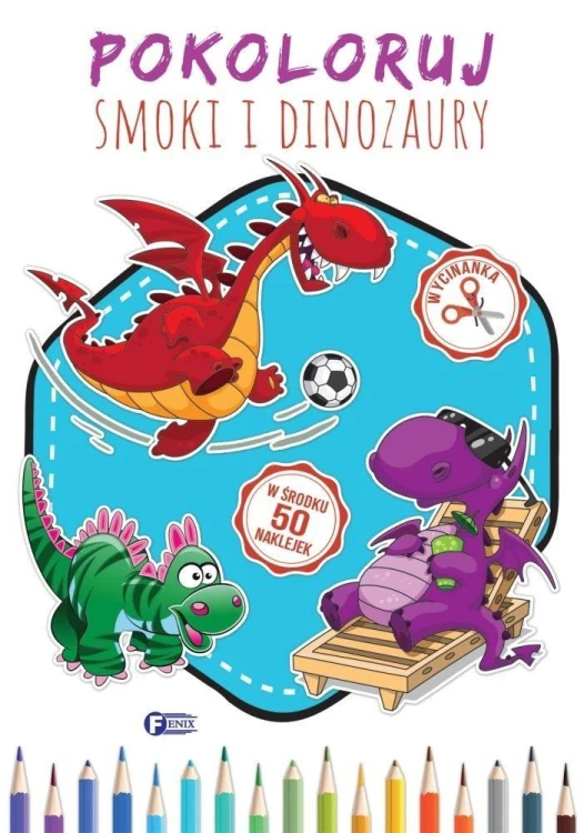 Pokoloruj Smoki i Dinozaury, praca zbiorowa