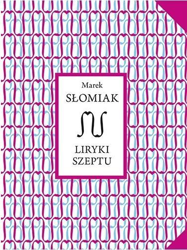 Liryki szeptu, Marek Słomiak