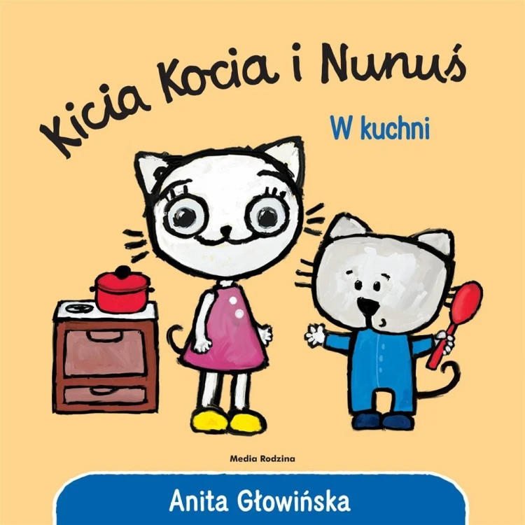 Kicia Kocia i Nunuś. W kuchni, Anita Głowińska
