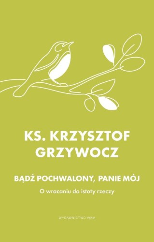 Bądź pochwalony, Panie mój, Krzysztof Grzywocz