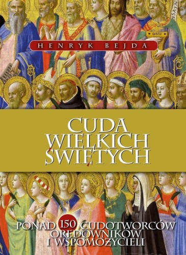 Cuda Wielkich Świętych, Henryk Bejda