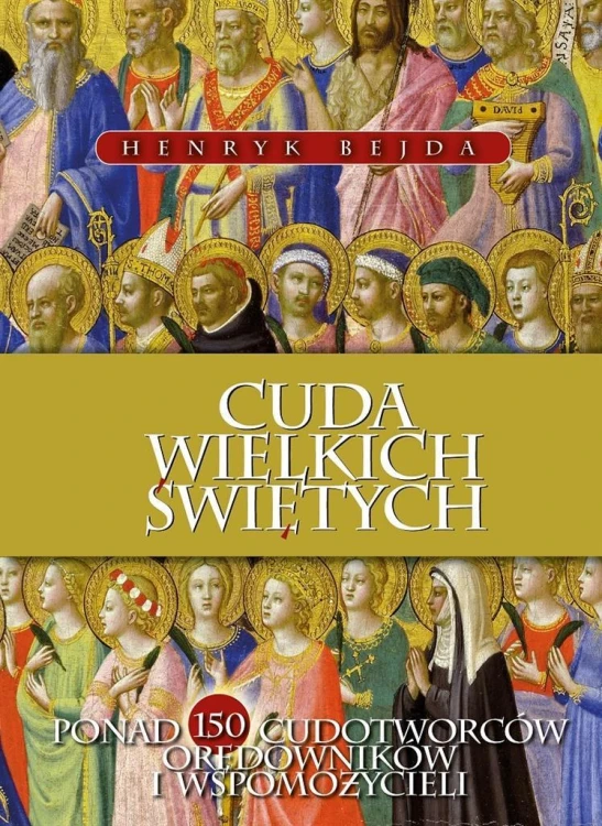Cuda Wielkich Świętych, Henryk Bejda