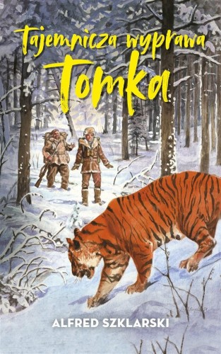 Tajemnicza wyprawa Tomka, Alfred Szklarski