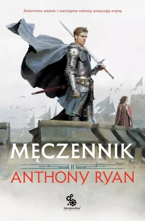 Przymierza Stali T.2 Męczennik, Anthony Ryan