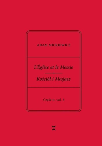 Adam Mickiewicz. Leglise et le Messie.. cz.2 vol.3
