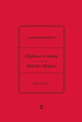 Adam Mickiewicz. Leglise et le Messie.. cz.2 vol.2