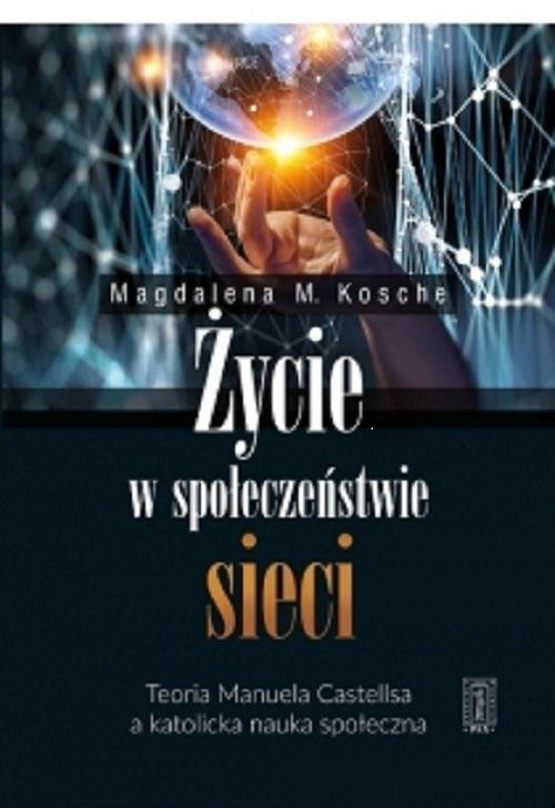 Życie w społeczeństwie sieci, Magdalena M. Kosche