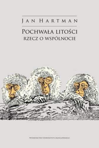 Pochwała litości. Rzecz o wspólnocie, Jan Hartman