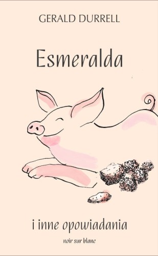 Esmeralda i inne opowiadania, Gerald Durrell