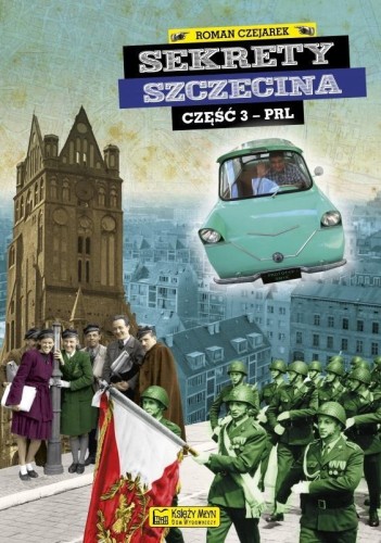 Sekrety Szczecina - cz. 3 PRL, Roman Czejarek