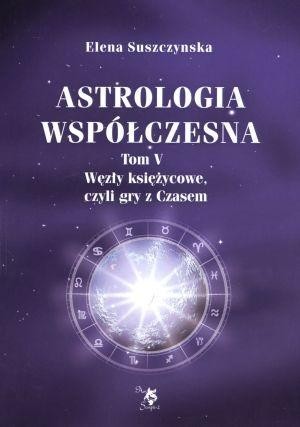 Astrologia współczesna Tom V Węzły księżycowe...