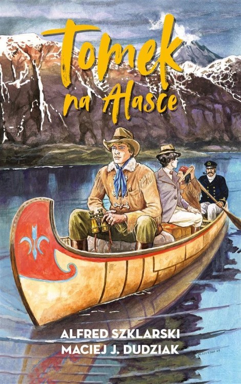 Tomek na Alasce, Alfred Szklarski, Maciej Dudziak