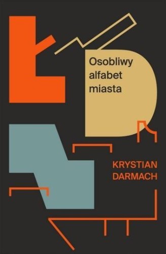 Łódź.Osobliwy alfabet miasta, Krystian Darmach
