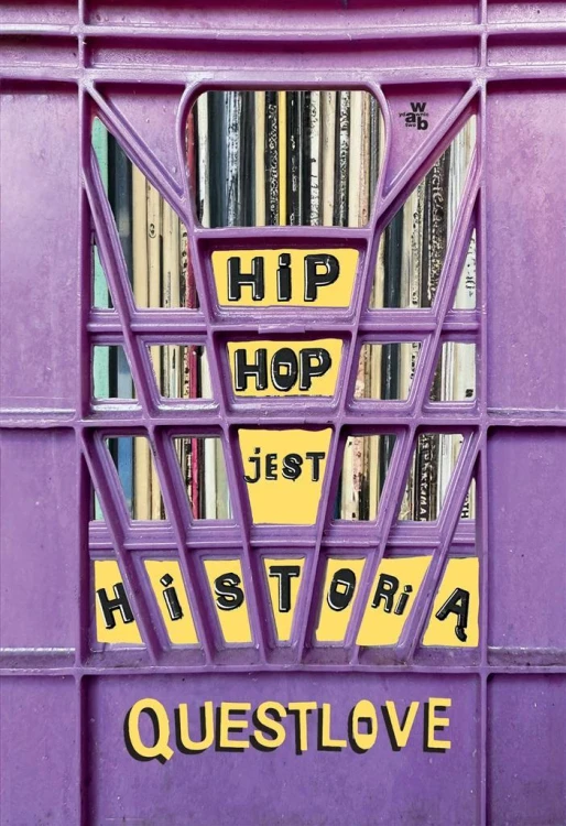 Hip hop jest historią, - Questlove, Ben Greenman