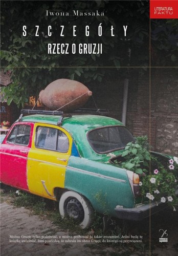 Szczegóły. Rzecz o Gruzji, Iwona Massaka