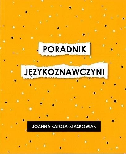 Poradnik językoznawczyni, Joanna Satoła-Staśkowiak