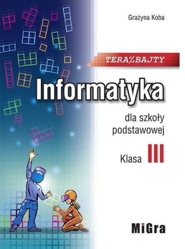 Informatyka SP 3 Teraz bajty MIGRA, Grażyna Koba