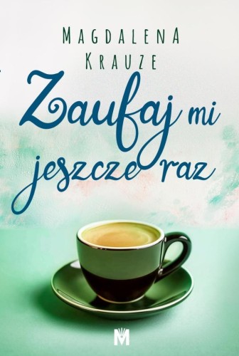 Zaufaj mi jeszcze raz, Magdalena Krauze