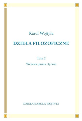 Dzieła Filozoficzne T.2 Wczesne pisma etyczne