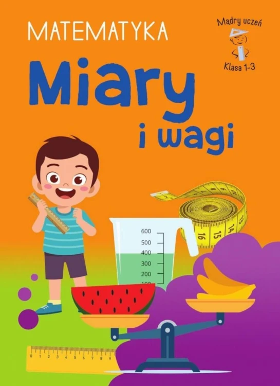 Mądry Uczeń Klasa 1-3 Matematyka Miary i wagi