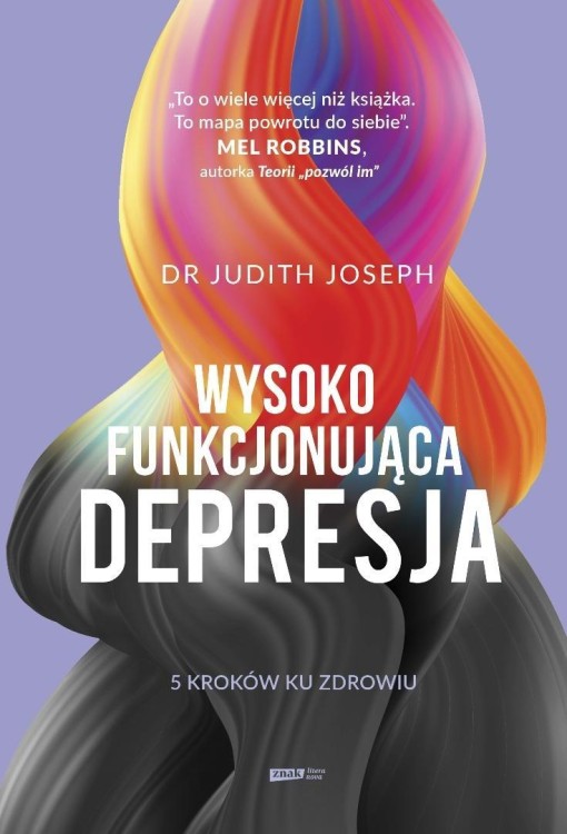 Wysokofunkcjonująca depresja. 5 kroków ku zdrowiu