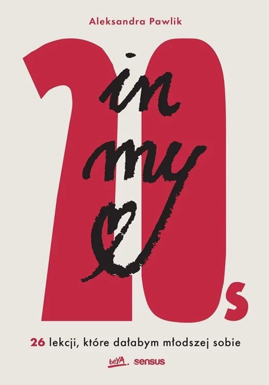 In my 20s. 26 lekcji, które dałabym młodszej sobie