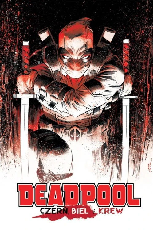 Deadpool: Czerń, biel i krew, praca zbiorowa