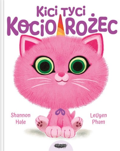 Kici tyci kociorożec, Shannon Hale, LeUyen Pham