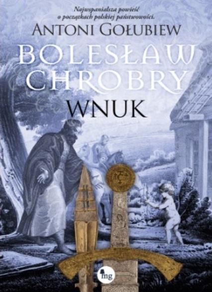 Bolesław Chrobry. Wnuk, Antoni Gołubiew