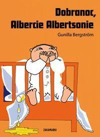 Dobranoc, Albercie Albertsonie, Gunilla Bergstrom
