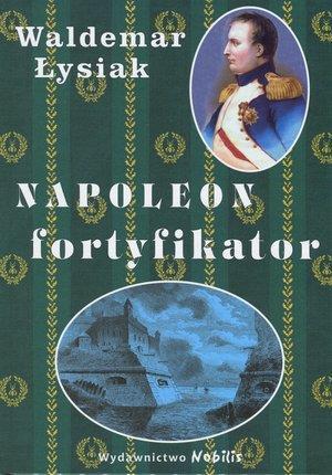 Napoleon fortyfikator, Waldemar Łysiak