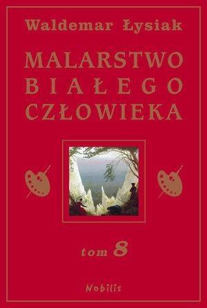 Malarstwo Białego Człowieka T.8, Waldemar Łysiak