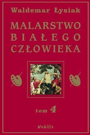 Malarstwo Białego Człowieka T.4, Waldemar Łysiak