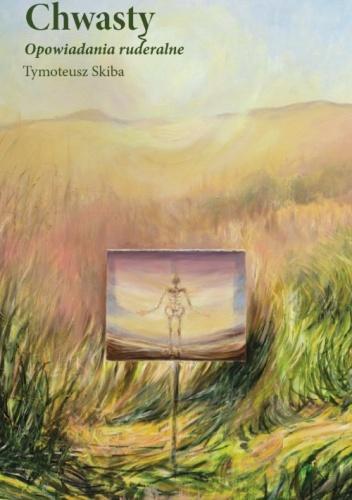Chwasty. Opowiadania ruderalne, Tymoteusz Skiba