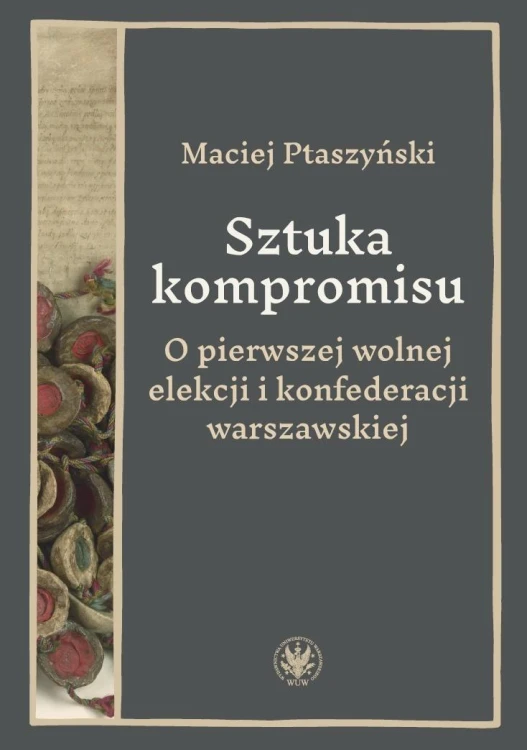 Sztuka kompromisu. O pierwszej wolnej elekcji...