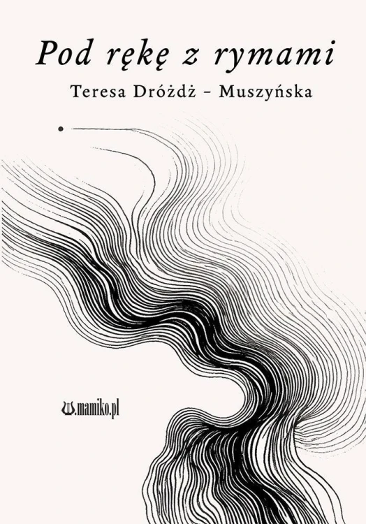 Pod rękę z rymami, Teresa Dróżdż-Muszyńska