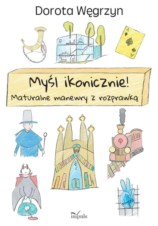 Myśl ikonicznie! Maturalne manewry z rozprawką