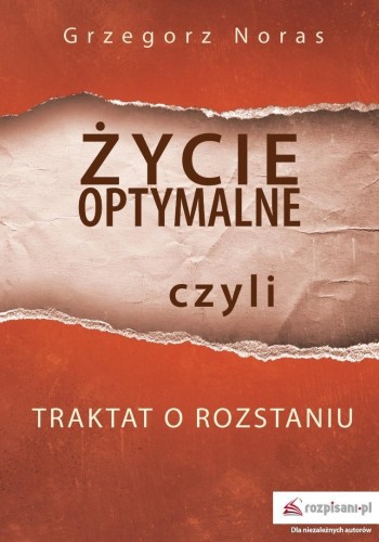 Życie optymalne, czyli traktat o rozstaniu