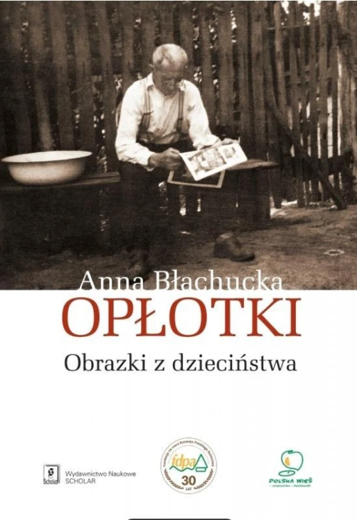 Opłotki. Obrazki z dzieciństwa, Anna Błachucka
