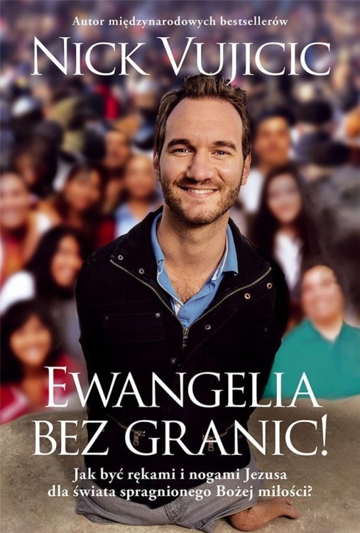 Ewangelia bez granic!, Nick Vujicic