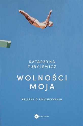 Wolności moja.Książka o poszukiwaniu