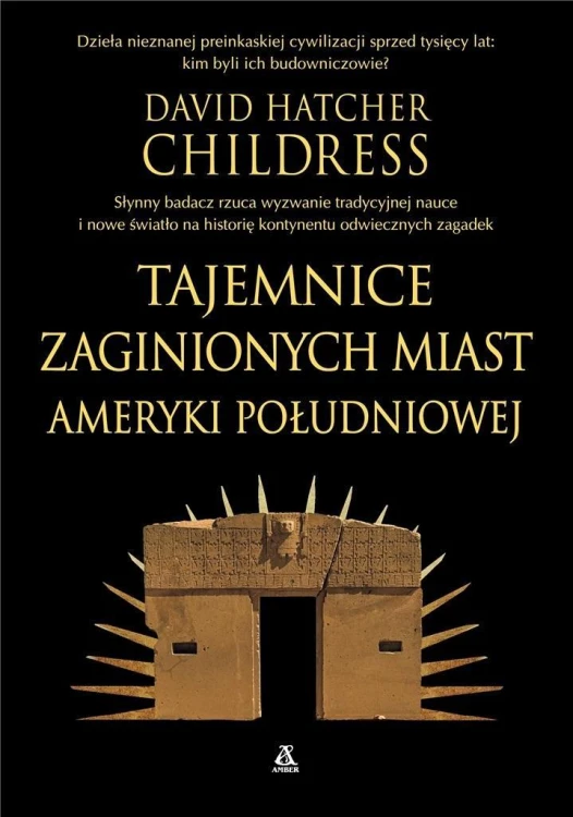 Tajemnice zaginionych miast Ameryki Południowej