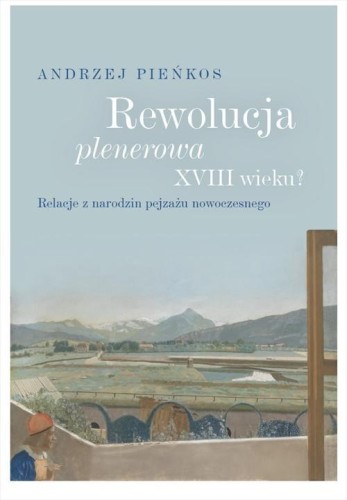 Rewolucja plenerowa XVIII wieku?, Andrzej Pieńkos