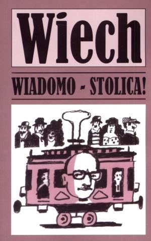 Wiadomo - stolica!, Stefan Wiechecki `Wiech`