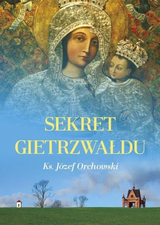 Sekret Gietrzwałdu, ks. Józef Orchowski